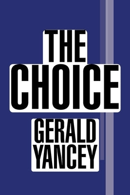 The Choice by Yancey, Gerald