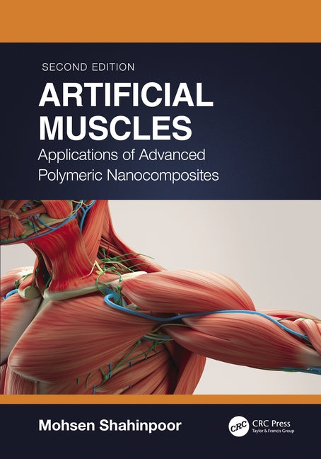 Artificial Muscles: Applications of Advanced Polymeric Nanocomposites by Shahinpoor, Mohsen