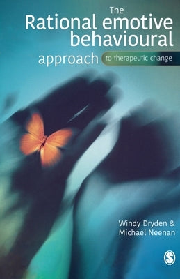 The Rational Emotive Behavioural Approach to Therapeutic Change by Dryden, Windy