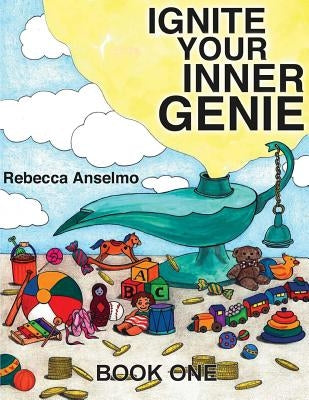 Ignite Your Inner Genie: Your Wish Is Your Command For Kids by Bower, Theresa
