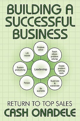 Building a Successful Business: Return to Top Sales by Onadele, Cash