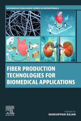 Fiber Production Technologies for Biomedical Applications by Rajan, Mariappan