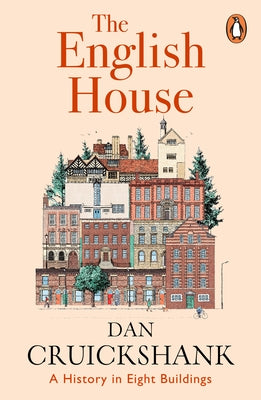 The English House: A History in Eight Buildings by Cruickshank, Dan