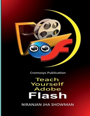 Teach Yourself Adobe Flash by Niranjan Jha Showman