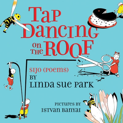 Tap Dancing on the Roof: Sijo (Poems) by Park, Linda Sue