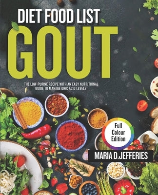 gout diet food list: the low-purine recipes with an easy nutritional guide to manage uric acid levels by D. Jefferies, Maria