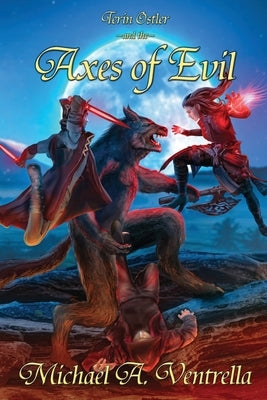 Terin Ostler and the Axes of Evil by Ventrella, Michael A.