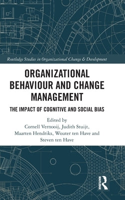 Organizational Behaviour and Change Management: The Impact of Cognitive and Social Bias by Vernooij, Cornell