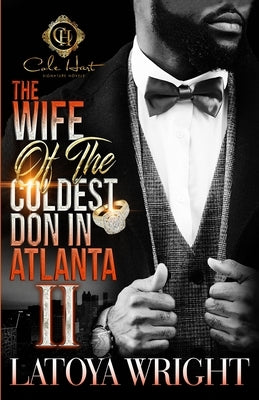 The Wife Of The Coldest Don In Atlanta 2: An African American Romance by Wright, Latoya