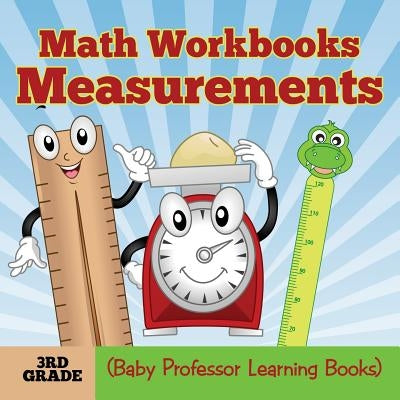 Math Workbooks 3rd Grade: Measurements (Baby Professor Learning Books) by Baby Professor