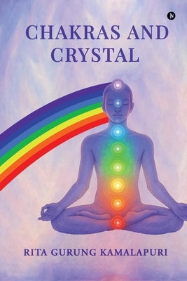 Chakras and Crystal by Rita Gurung Kamalapuri