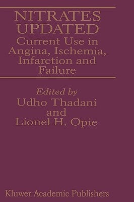Nitrates Updated: Current Use in Angina, Ischemia, Infarction and Failure by Thadani, Udho