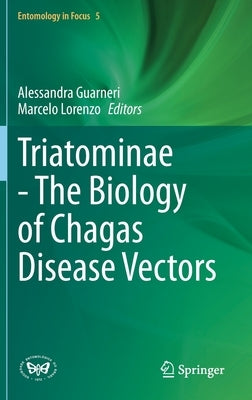 Triatominae - The Biology of Chagas Disease Vectors by Guarneri, Alessandra
