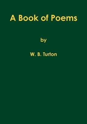 A Book of Poems by Turton, W. B.