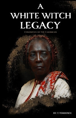 A White Witch Legacy: Chronicles of the Caribbean by Huber, Krista