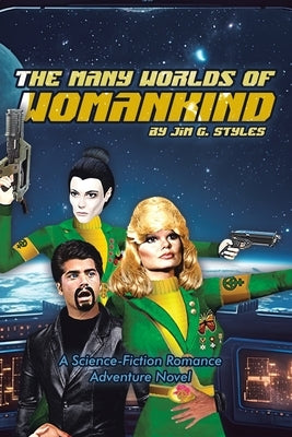 The Many Worlds of Womankind by Styles, Jim G.
