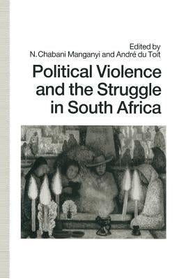Political Violence and the Struggle in South Africa by Du Toit, Andre