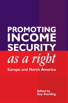 Promoting Income Security as a Right: Europe and North America by Standing, Guy