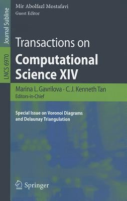 Transactions on Computational Science XIV: Special Issue on Voronoi Diagrams and Delaunay Triangulation by Gavrilova, Marina