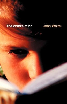 The Child's Mind by White, John