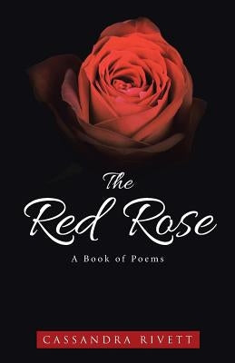 The Red Rose: A Book of Poems by Rivett, Cassandra