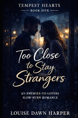 Too Close to Stay Strangers: An Enemies-to-Lovers Slow-Burn Romance by Press, Lighthouse And Lyric