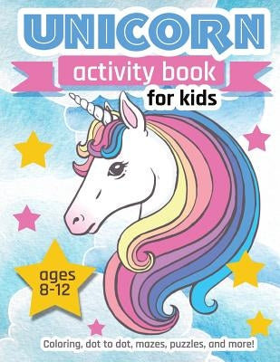 Unicorn Activity Book For Kids Ages 8-12: 100 pages of Fun Educational Activities for Kids coloring, dot to dot, mazes, puzzles, word search, and more by Creative Journals, Zone365
