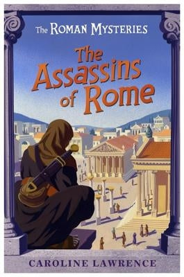 The Assassins of Rome by Lawrence, Caroline