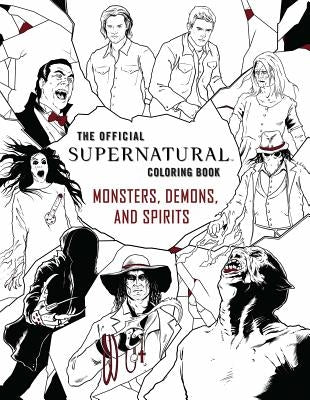 The Official Supernatural Coloring Book: Monsters, Demons, and Spirits by Insight Editions