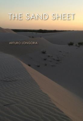 The Sand Sheet by Longoria, Arturo