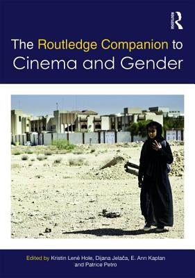 The Routledge Companion to Cinema & Gender by Hole, Kristin
