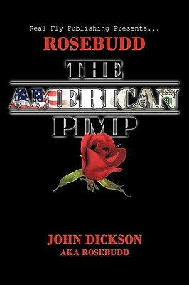 Rosebudd the American Pimp by Dickson Aka Rosebudd, John