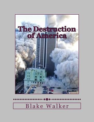 The Destruction of America by Walker, Blake