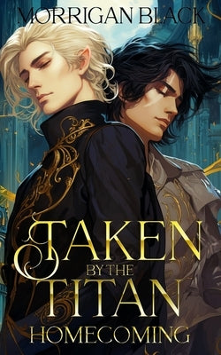 Taken by the Titan: Homecoming: MM fantasy Romance by Black, Morrigan