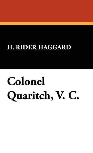 Colonel Quaritch, V. C. by Haggard, H. Rider