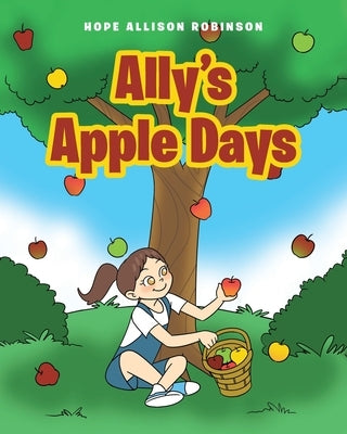 Ally's Apple Days by Robinson, Hope Allison