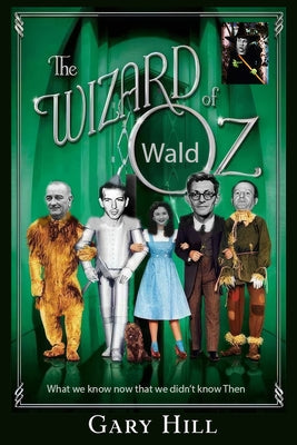 The Wizard of Ozwald: What We Know Now That We Didn't Know Then by Hill, Gary