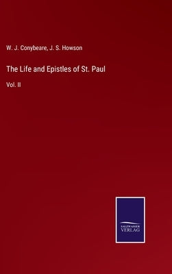 The Life and Epistles of St. Paul: Vol. II by Conybeare, W. J.
