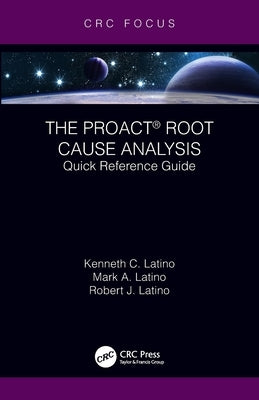 The Proact(r) Root Cause Analysis: Quick Reference Guide by Latino, Kenneth C.