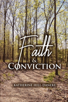 Faith and Conviction by Daneke, Katherine Hill -.