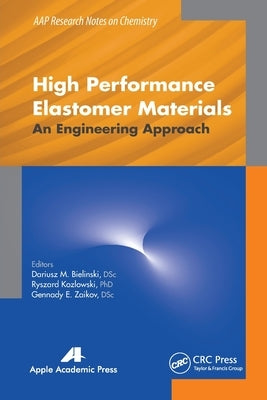 High Performance Elastomer Materials: An Engineering Approach by Bielinski, Dariusz M.