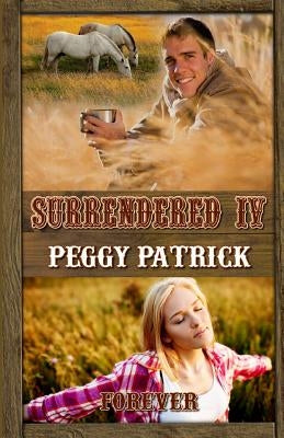 Surrendered IV: Forever by Patrick, Peggy