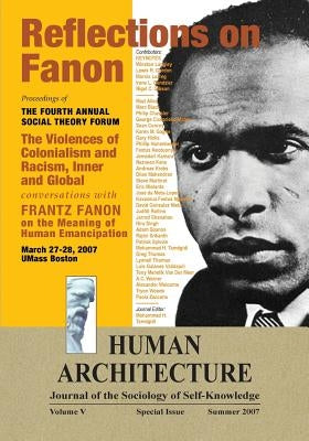Reflections on Fanon: The Violences of Colonialism and Racism, Inner and Global--Conversations with Frantz Fanon on the Meaning of Human Ema by Tamdgidi, Mohammad H.