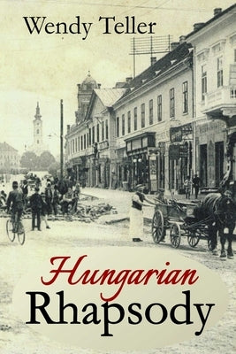 Hungarian Rhapsody by Teller, Wendy