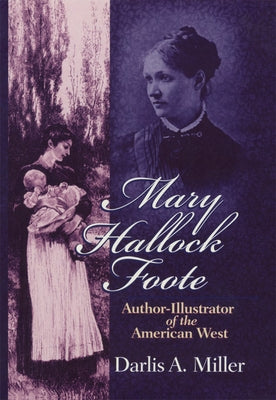 Mary Hallock Foote: Author-Illustrator of the American West Volume 19 by Miller, Darlis A.