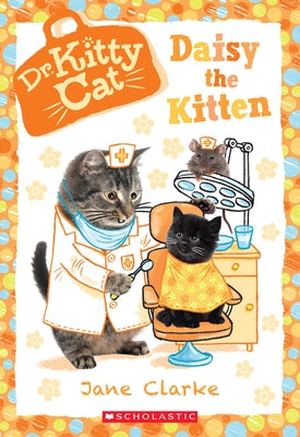 Daisy the Kitten (Dr. Kittycat #3): Volume 3 by Clarke, Jane