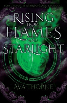 Rising from Flames and Starlight: Book Two of the Embers of Magic Duology by Thorne, Ava