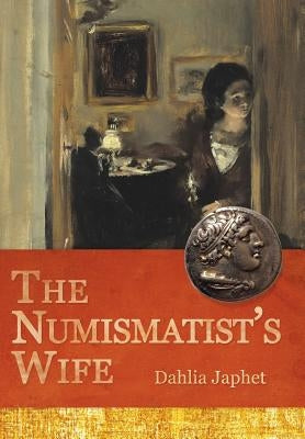 The Numismatist's Wife by Japhet, Dahlia