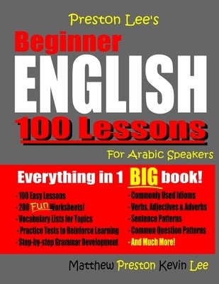 Preston Lee's Beginner English 100 Lessons For Arabic Speakers by Preston, Matthew
