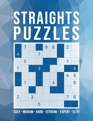 Straights Puzzles: 500 Logic Puzzles - 6 Levels: easy - medium - hard - extreme - expert - elite - Challenging Sudoku Variant - With Solu by Ninja Straights